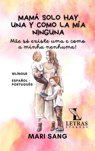 Libro: Mamá Solo Hay Una Y Como La Mía Ninguna. Cuento Bilín