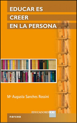 Libro: Educar Es Creer En La Persona. Sanches Rossini, Mª Au