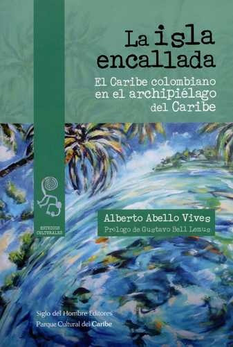 Libro Isla Encallada. El Caribe Colombiano En El Archipiéla