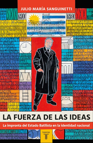 Fuerza De Las Ideas, La - Julio María Sanguinetti