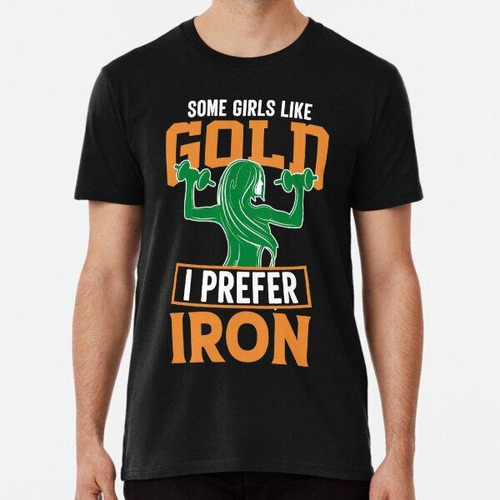 Remera Some Girls Prefer Gold I Prefer Iron Gym Lover Quote 