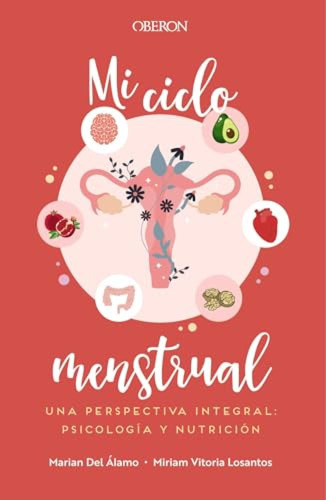 Mi Ciclo Menstrual. Una Perspectiva Integral: Psicología Y 