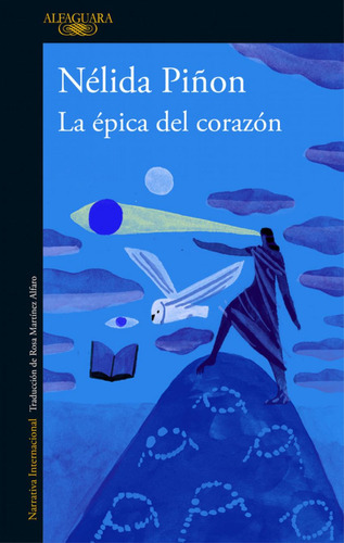 Libro: La Épica Del Corazón. Piñon, Nelida. Alfaguara