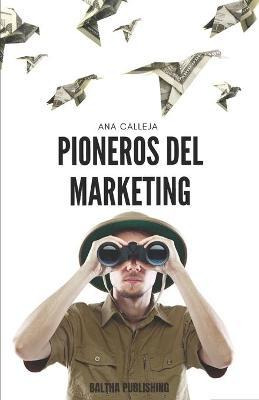 Libro Pioneros Del Marketing - Ana Calleja Vieites