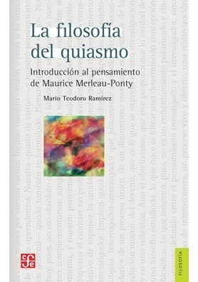 Filosofía Del Quiasmo - Introd. Merleau Ponty, Ramírez, Fce