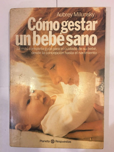 Cómo Gestar Un Bebé Sano Por Aubrey Milunsky Libros Usad 