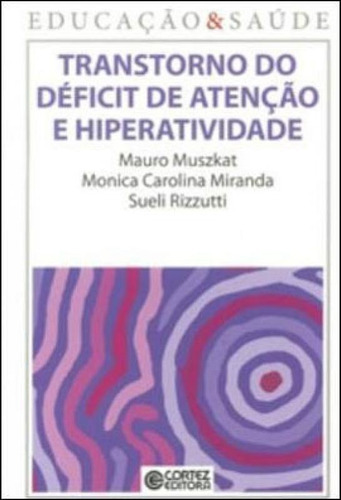 Transtorno Do Déficit De Atenção E Hiperatividade, De Muszkat, Mauro. Editora Cortez, Capa Mole Em Português