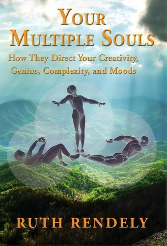 Your Multiple Souls - How They Direct Your Creativity, Genius, Complexity, And Moods, De Ruth Rendely. Editorial 1st World Publishing, Tapa Dura En Inglés