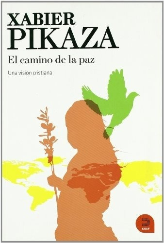 El Camino De La Paz - Xabier Pikaza