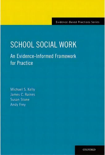 School Social Work: An Evidence-informed Framework For Practice, De James C. Raines. Editorial Oxford University Press Inc, Tapa Blanda En Inglés