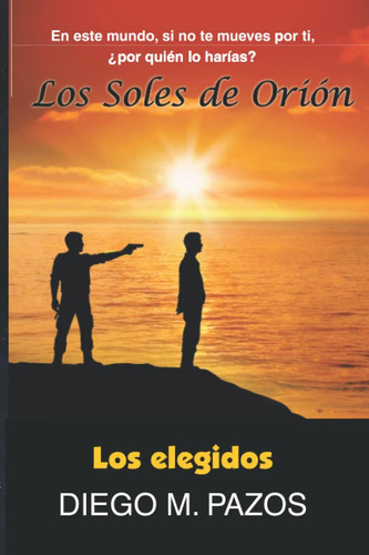 Libro: Los Soles De Orión Los Elegidos (serie: Los Soles De