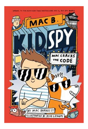 Mac Cracks The Code (mac B., Kid Spy #4) - Mac Barnett. Eb9