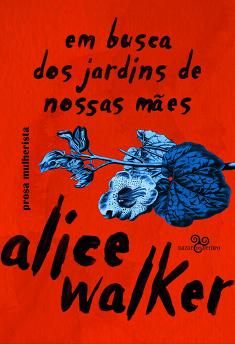 Em busca dos jardins de nossas mães: Prosa mulherista, de Walker, Alice. Editora Bazar do Tempo Produções e Empreendimentos Culturais Ltda., capa mole em português, 2021