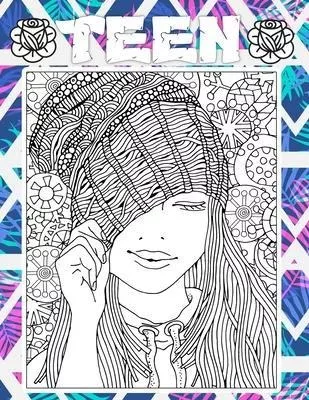 Teen: teenage colouring books for girls & Teenagers, Fun Creative