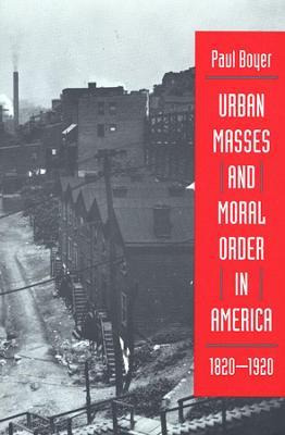 Libro Urban Masses And Moral Order In America, 1820-1920 ...