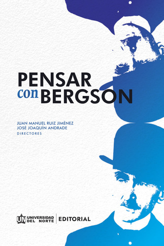 Pensar Con Bergson, De Juan Manuel Ruiz Jiménez, José Joaquín Andrade. U. Del Norte Editorial, Tapa Blanda, Edición 2021 En Español