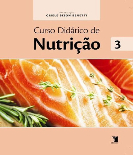 Curso Didatico De Nutricao - Vol 03, De Benetti, Gisele Bizon. Editora Yendis, Capa Mole Em Português