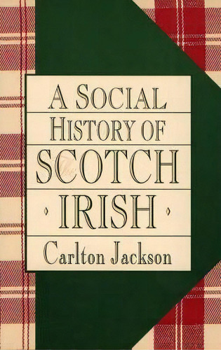 A Social History Of The Scotch-irish, De Carlton Jackson. Editorial Madison Books, Tapa Blanda En Inglés