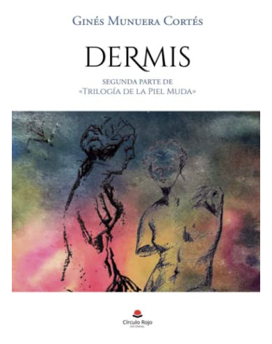 Libro Dermis Segunda Parte De «trilogía De La Piel Muda» De