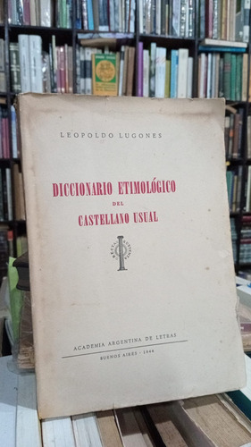 Leopoldo Lugones Diccionario Etimológico De Castellano Usual