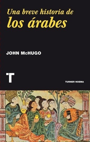 Una Breve Historia De Los Arabes - John Mchugo