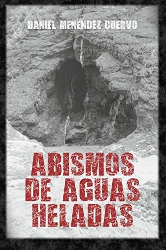 Libro : Abismos De Aguas Heladas - Cuervo, Daniel Menendez