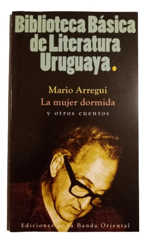 La Mujejr Dormida Y Otros Cuentos - Mario Arregui