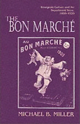 The Bon Marche, De Michael B. Miller. Editorial Princeton University Press, Tapa Blanda En Inglés