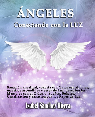 Libro: Ángeles, Conectando Con Luz: Sanación Angelical, C