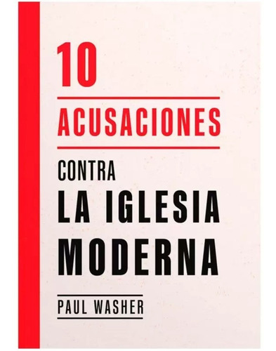 10 Acusaciones Contra La Iglesia Moderna, De Paul Washer. Editorial Poiema, Tapa Blanda En Español, 2022