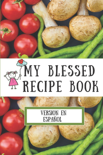 Libro: My Blessed Recipe Book: Version En Español (spanish E