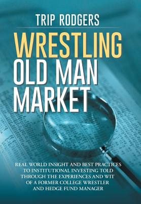 Libro Wrestling Old Man Market: Real World Insight And Be...