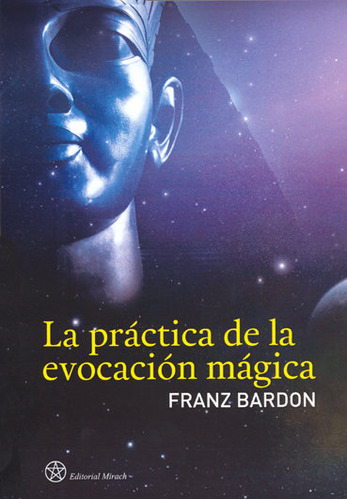 Libro La Prã¡ctica De La Evocaciã³n Mã¡gica - Bardon, Franz