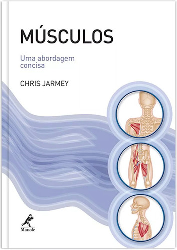 Músculos: Uma abordagem concisa, de Jarmey, Chris. Editora Manole LTDA, capa mole em português, 2008