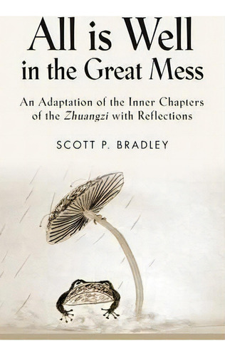 All Is Well In The Great Mess, De Scott P Bradley. Editorial Booklocker Com, Tapa Blanda En Inglés