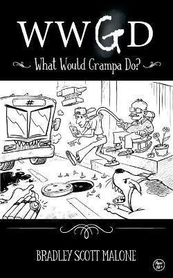 Libro Wwgd : What Would Grampa Do? - Bradley Malone