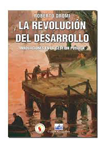 La Revolucion Del Desarrollo - Dromi, Jose R