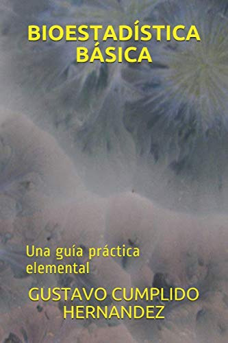 Bioestadistica Basica: Una Guia Practica Elemental