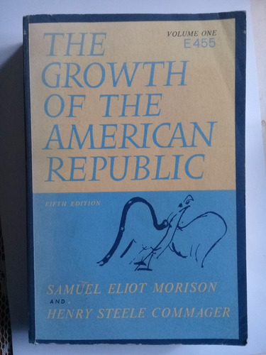 The Growth Of The American Republic  Samuel Eliot ,h. Steele