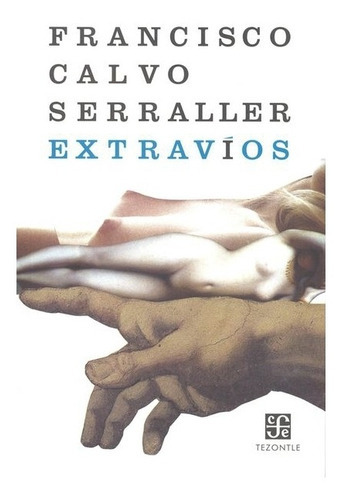 Extravíos, De Francisco Calvo Serraller. Editorial Fondo De Cultura Económica, Tapa Blanda En Español, 0