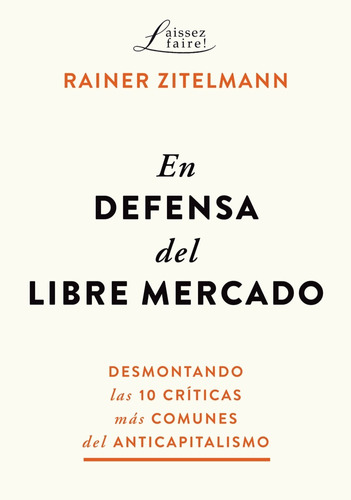 En Defensa Del Libre Mercado - Rainer Zitelmann