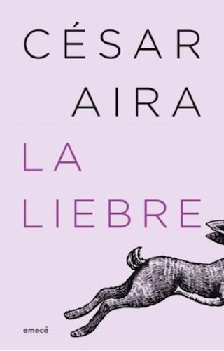 Libro - Liebre (coleccion Biblioteca Cesar Aira) - Aira Ces