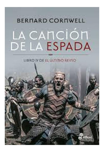 La Canción De La Espada. Libro Iv, De Bernard Cornwell