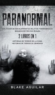 Libro Paranormal : Coleccion De Escalofriantes Relatos Pa...