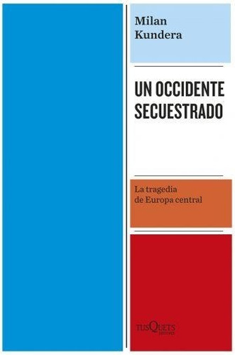 Un Occidente Secuestrado - Kundera, Milan