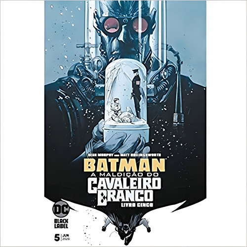 Batman - A Maldição Do Cavaleiro Branco Vol 05: Batman - A Maldição Do Cavaleiro Branco Vol. 05 - Sean Gordon Murphy - Editora Panini