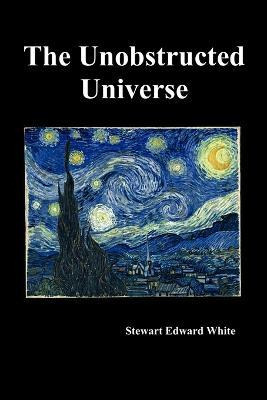 Libro The Unobstructed Universe - Stewart Edward White