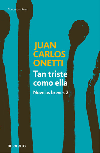 Tan Triste Como Ella Novelas Breves 2 - Onetti,juan Carlos