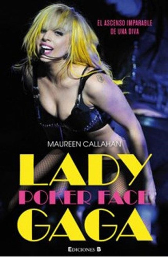 Lady Gaga- Poker Face, De Callahan, Maureen. Editorial Edic.b En Español