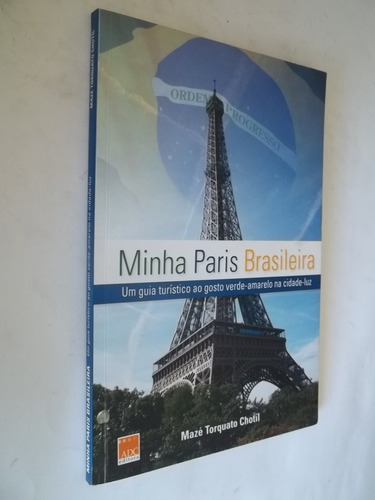 Livro - Minha Paris Brasileira ´- Guia Turístico - Mazé T.